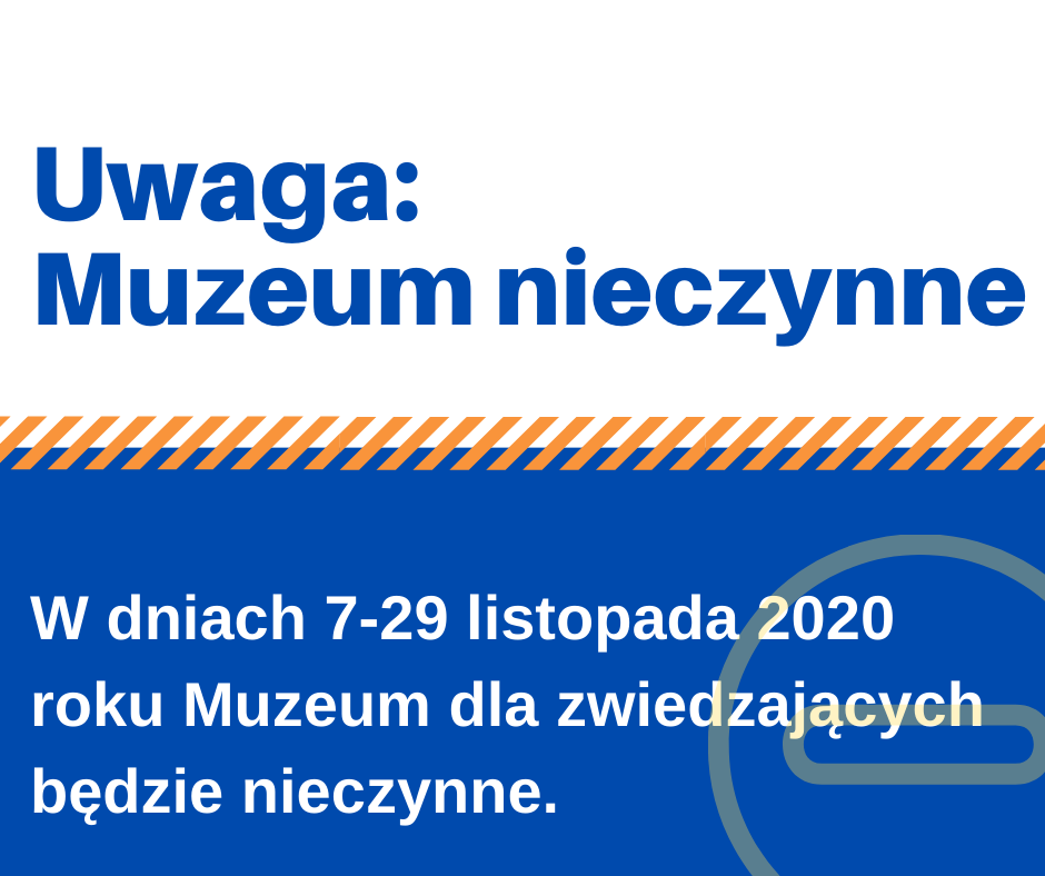 Informacja Muzeum nieczynne dla zwiedzających 7-29 listopada 2020 roku biały napis na niebieskim tle